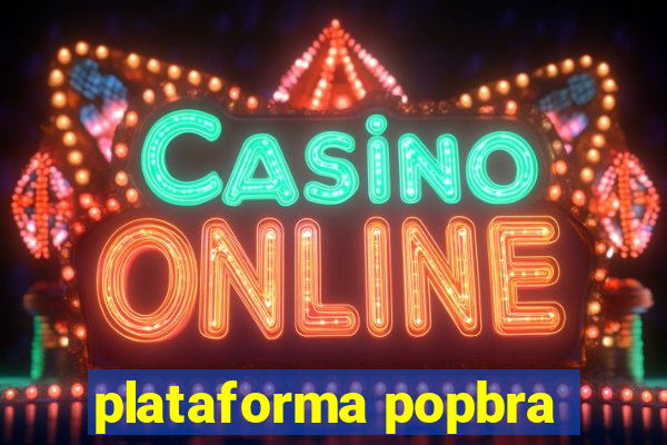 plataforma popbra